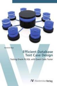 Efficient Database Test Case Design : Testing Oracle PL/SQL with Quest Code Tester （Aufl. 2012. 76 S. 220 mm）