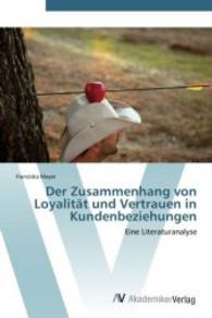 Der Zusammenhang von Loyalität und Vertrauen in Kundenbeziehungen : Eine Literaturanalyse （Aufl. 2012. 76 S. 220 mm）