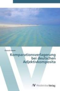 Komparationsverlagerung bei deutschen Adjektivkomposita （Aufl. 2012. 92 S. 220 mm）