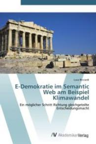 E-Demokratie im Semantic Web am Beispiel Klimawandel : Ein möglicher Schritt Richtung gleichgeteilte Entscheidungsmacht （2012. 104 S. 220 mm）