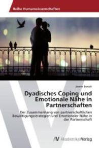 Dyadisches Coping und Emotionale Nähe in Partnerschaften : Der Zusammenhang von partnerschaftlichen Bewältigungsstrategien und Emotionaler Nähe in der Partnerschaft （Aufl. 2012. 64 S. 220 mm）