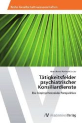 Tätigkeitsfelder psychiatrischer Konsiliardienste : Die biopsychosoziale Perspektive （2012. 84 S. 220 mm）