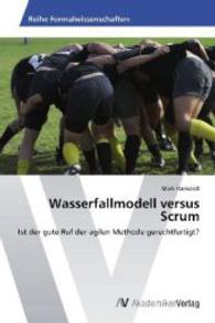 Wasserfallmodell versus Scrum : Ist der gute Ruf der agilen Methode gerechtfertigt? （Aufl. 2012. 136 S. 220 mm）