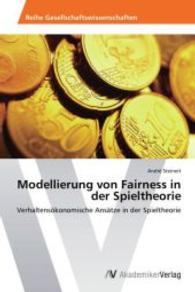 Modellierung von Fairness in der Spieltheorie : Verhaltensökonomische Ansätze in der Spieltheorie （Aufl. 2012. 52 S. 220 mm）