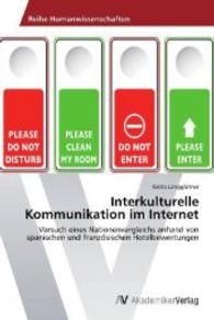Interkulturelle Kommunikation im Internet : Versuch eines Nationenvergleichs anhand von spanischen und französischen Hotelbewertungen （Aufl. 2012. 148 S. 220 mm）