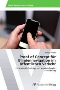 Proof of Concept für Blindennavigation im öffentlichen Verkehr : Ein Android-Prototyp mit anschließender Evaluierung （Aufl. 2012. 64 S. 220 mm）