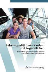 Lebensqualität von Kindern und Jugendlichen : Evaluation gesundheitsförderlicher und präventiver Maßnahmen （Aufl. 2012. 100 S. 220 mm）
