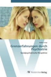 Grenzerfahrungen durch Psychiatrie