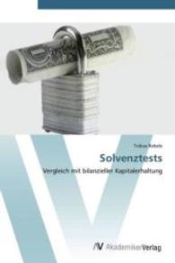 Solvenztests : Vergleich mit bilanzieller Kapitalerhaltung （Aufl. 2012. 96 S. 220 mm）