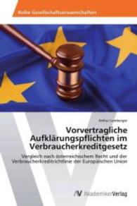 Vorvertragliche Aufklärungspflichten im Verbraucherkreditgesetz : Vergleich nach österreichischem Recht und der Verbraucherkreditrichtlinie der Europäischen Union （Aufl. 2012. 76 S. 220 mm）