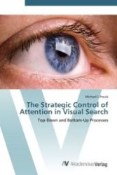 The Strategic Control of Attention in Visual Search : Top-Down and Bottom-Up Processes （Aufl. 2012. 132 S. 220 mm）