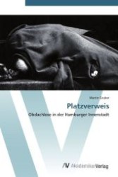 Platzverweis : Obdachlose in der Hamburger Innenstadt （Aufl. 2012. 92 S. 220 mm）