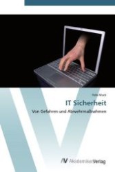 IT Sicherheit : Von Gefahren und Abwehrmaßnahmen （Aufl. 2012. 148 S. 220 mm）