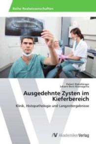 Ausgedehnte Zysten im Kieferbereich : Klinik, Histopathologie und Langzeitergebnisse （2013. 96 S. 220 mm）