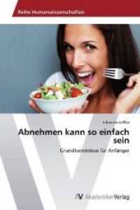 Abnehmen kann so einfach sein : Grundkenntnisse für Anfänger （Aufl. 2012. 116 S. 220 mm）