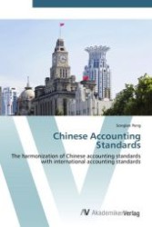 Chinese Accounting Standards : The harmonization of Chinese accounting standards with international accounting standards （Aufl. 2012. 184 S. 218 mm）