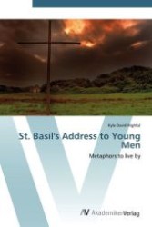 St. Basil's Address to Young Men : Metaphors to live by （Aufl. 2012. 88 S.）