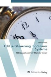 Echtzeitsteuerung modularer Systeme : Mikroskop-basiertes "Machine-Vision" （Aufl. 2012. 220 S.）