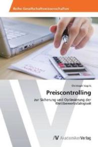 Preiscontrolling : zur Sicherung und Optimierung der Wettbewerbsfähigkeit （Aufl. 2012. 56 S. 220 mm）