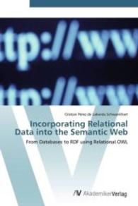 Incorporating Relational Data into the Semantic Web : From Databases to RDF using Relational.OWL （Aufl. 2012. 164 S. 220 mm）