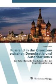 Russland in der Grauzone zwischen Demokratie und Autoritarismus