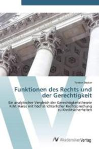 Funktionen des Rechts und der Gerechtigkeit : Ein analytischer Vergleich der Gerechtigkeitstheorie R.M. Hares mit h&ouml;chstrichterlicher Rechtsprechung zu Kreditsicherheiten （Aufl. 2012. 108 S. 220 mm）
