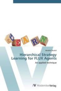 Hierarchical Strategy Learning for FLUX Agents : An applied technique （Aufl. 2012. 100 S. 220 mm）