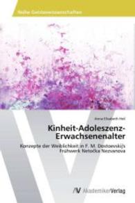 Kinheit-Adoleszenz-Erwachsenenalter : Konzepte der Weiblichkeit in F. M. Dostoevskij's Frühwerk Neto ka Nezvanova （Aufl. 2012. 60 S. 220 mm）