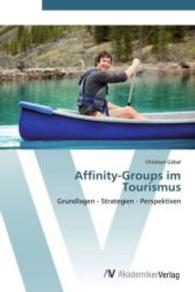 Affinity-Groups im Tourismus : Grundlagen - Strategien - Perspektiven （Aufl. 2012. 124 S. 220 mm）
