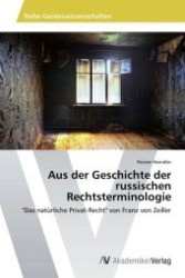 Aus der Geschichte der russischen Rechtsterminologie : "Das natürliche Privat-Recht" von Franz von Zeiller （Aufl. 2012. 112 S.）