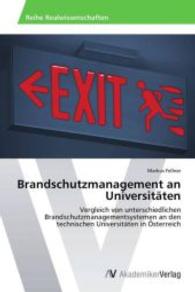 Brandschutzmanagement an Universitäten : Vergleich von unterschiedlichen Brandschutzmanagementsystemen an den technischen Universitäten in Österreich （2013. 268 S. 220 mm）