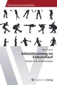 Athletiktraining im Eiskunstlauf : Anhand einer Strukturanalyse （2013. 64 S. 220 mm）