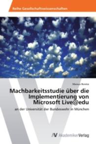 Machbarkeitsstudie über die Implementierung von Microsoft Live@edu : an der Universität der Bundeswehr in München （2013. 160 S. 220 mm）