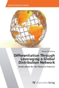 Differentiation Through Leveraging a Global Distribution Network : Implications for the Financial Industry （2013. 64 S. 220 mm）