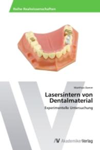 Lasersintern von Dentalmaterial : Experimentelle Untersuchung （2013. 112 S. 220 mm）