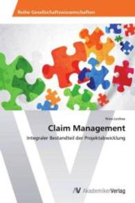 Claim Management : Integraler Bestandteil der Projektabwicklung （2013. 84 S. 220 mm）