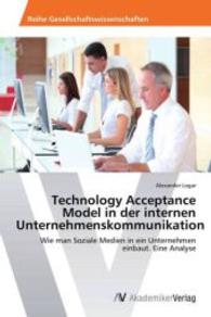 Technology Acceptance Model in der internen Unternehmenskommunikation : Wie man Soziale Medien in ein Unternehmen einbaut. Eine Analyse （2013. 60 S. 220 mm）