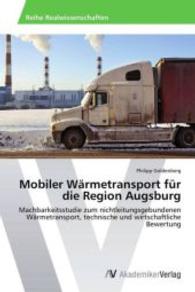 Mobiler Wärmetransport für die Region Augsburg : Machbarkeitsstudie zum nichtleitungsgebundenen Wärmetransport, technische und wirtschaftliche Bewertung （2013. 96 S. 220 mm）