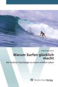 Warum Surfen glücklich macht : Mit Positiver Psychologie zu einem erfüllten Leben （2022. 52 S. 220 mm）