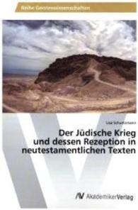 Der Jüdische Krieg und dessen Rezeption in neutestamentlichen Texten （2015. 92 S. 220 mm）