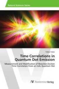 Time Correlations in Quantum Dot Emission : Measurement and Modification of Biexciton-Exciton Time Correlation from an InAs Quantum Dot （2013. 88 S. 220 mm）