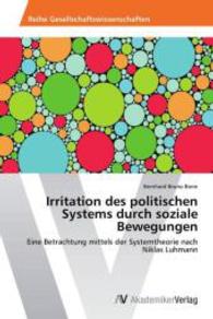 Irritation des politischen Systems durch soziale Bewegungen : Eine Betrachtung mittels der Systemtheorie nach Niklas Luhmann （2014. 56 S. 220 mm）