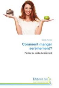Comment manger sereinement? : Perdez du poids durablement （2013. 124 S. 220 mm）