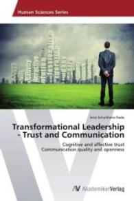 Transformational Leadership - Trust and Communication : Cognitive and affective trust Communication quality and openness （2013. 56 S. 220 mm）