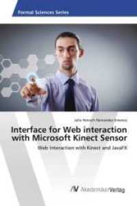 Interface for Web interaction with Microsoft Kinect Sensor : Web Interaction with Kinect and JavaFX （2013. 188 S. 220 mm）