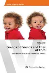 Friends of Friends and Foes of Foes : Social Evaluation in 15-Month-Old Infants （2013. 80 S. 220 mm）
