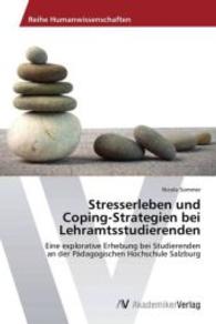 Stresserleben und Coping-Strategien bei Lehramtsstudierenden : Eine explorative Erhebung bei Studierenden an der P&auml;dagogischen Hochschule Salzburg （2013. 72 S. 220 mm）