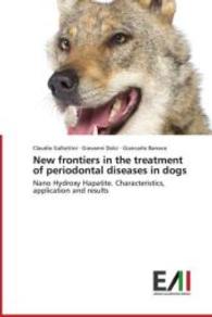 New frontiers in the treatment of periodontal diseases in dogs : Nano Hydroxy Hapatite. Characteristics, application and results （2013. 76 S. 220 mm）