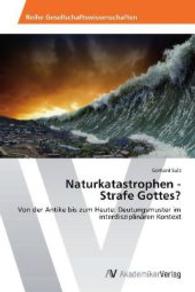 Naturkatastrophen - Strafe Gottes? : Von der Antike bis zum Heute: Deutungsmuster im interdisziplin&auml;ren Kontext （2014. 256 S. 220 mm）