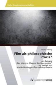 Film als philosophische Praxis? : Luis Buñuels "Der diskrete Charme der Bourgeoisie" im Spiegel von Martin Heideggers Darstellungstheorie （2013. 60 S. 220 mm）